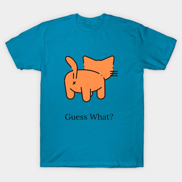 Guess What? T-Shirt by Zippy's Tees